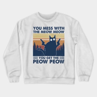 Black Cat You Mess With The Meow Meow You Get The Peow Peow Vintage Crewneck Sweatshirt